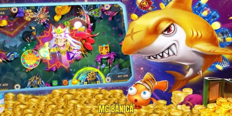 MG Bắn Cá Thương Hiệu Game Săn Thưởng Được Yêu Thích Nhất