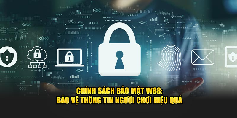 chính sách bảo mật w88