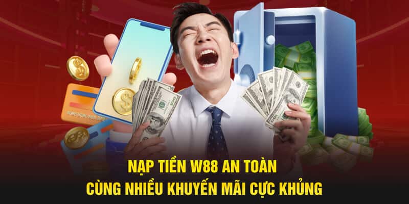 Giao dịch nạp tiền nhanh chóng cùng W88